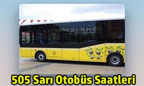 505 sarı otobüs saatleri